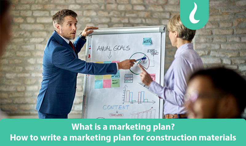 What is a marketing plan? How to write a marketing plan for construction materials